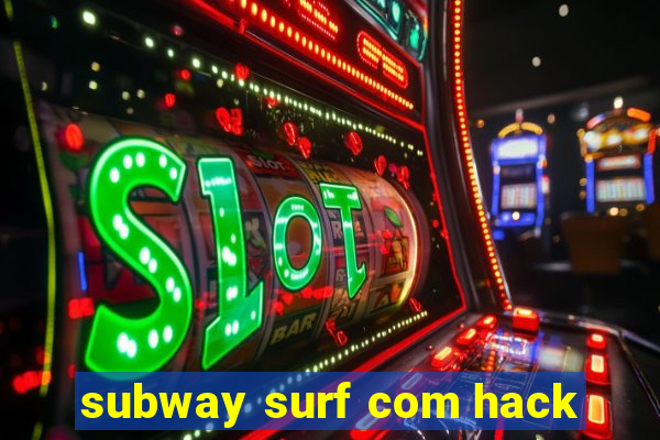 subway surf com hack